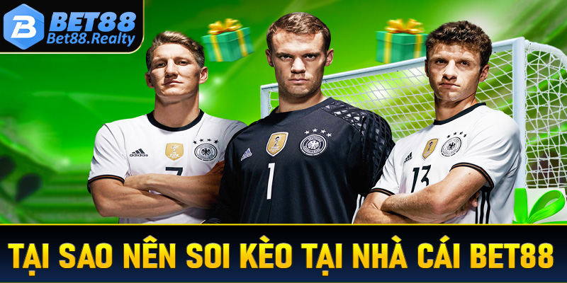 Tại sao nên soi kèo tại nhà cái Bet88