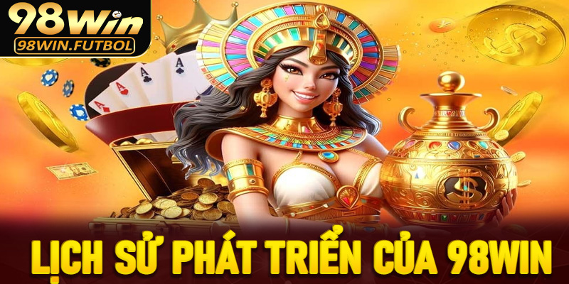 Lịch sử phát triển của 98win