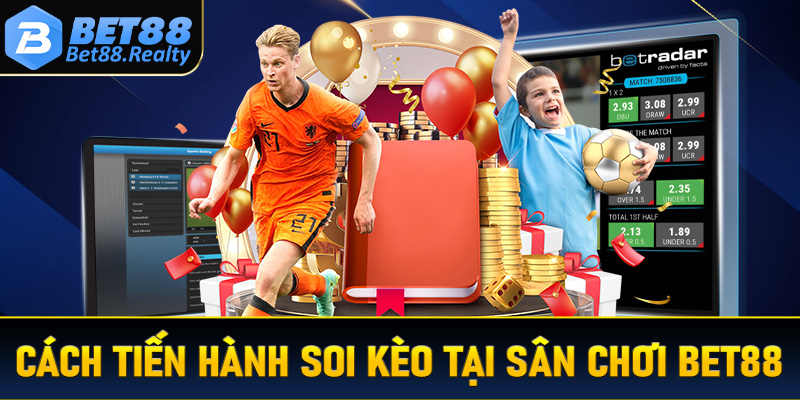 Cách tiến hành soi kèo tại sân chơi Bet88