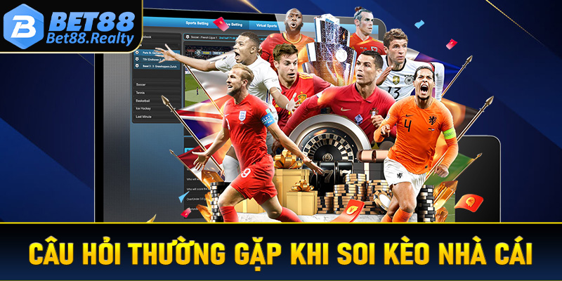 FAQ - Giải đáp câu hỏi thường gặp khi soi kèo cá cược tại Bet88